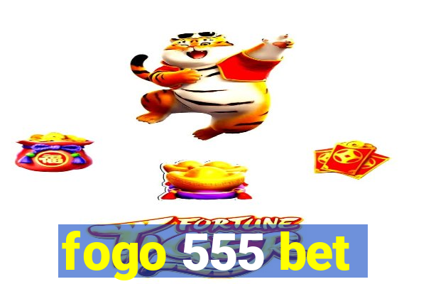 fogo 555 bet